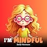 I'm Mindful by Emily Hartmann