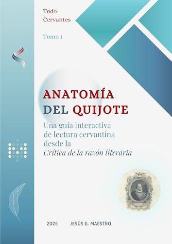 Anatomía del Quijote: Dialéctica de los géneros literarios en el Quijote. Una guía interactiva de lectura cervantina desde la Crítica de la razón literaria (Spanish Edition)