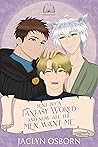Sent to a Fantasy World and Now All the Men Want Me by Jaclyn Osborn