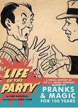 Life of the Party: A Visual History of the S.S. Adams Company Makers of Pranks & Magic for 100 Years