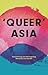Queer Asia by J. Daniel Luther