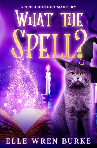 What the Spell?: Spellbooked Magical Cozy Mysteries No. 1 (Spellbooked Mysteries)