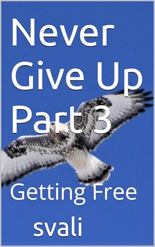 Never Give Up Part 3: Getting Free (Kindle Edition)