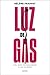 Luz de gas: O el arte de en...