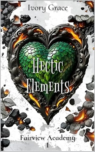 Hectic Elements: Fairview Academy Book 1 (Kindle Edition)