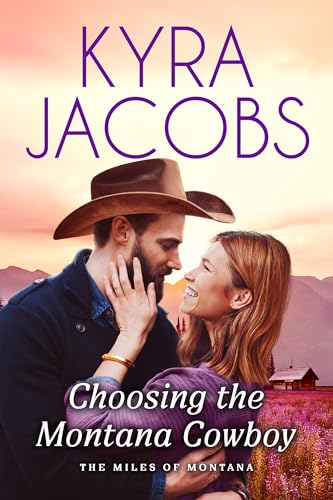Choosing the Montana Cowboy: A Single Dad Ranch Romance (The Miles of Montana Book 1)