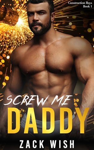 Screw Me Daddy (The Construction Boys, #1)