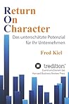 Return On Character: Das unterschätzte Potenzial für Ihr Unternehmen (German Edition)