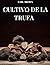 CULTIVO DE LA TRUFA: TODOS ...