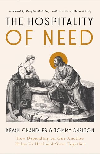The Hospitality of Need: How Depending on One Another Helps Us Heal and Grow Together (Paperback)