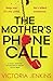 The Mother's Phone Call: A totally addictive psychological thriller full of twists