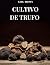 CULTIVO DE TRUFO: TODOS OS ...