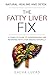 The Fatty Liver Fix: A Comp...