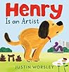 Henry Is an Artist by Justin Worsley Henry Is an Artist by Justin Worsley