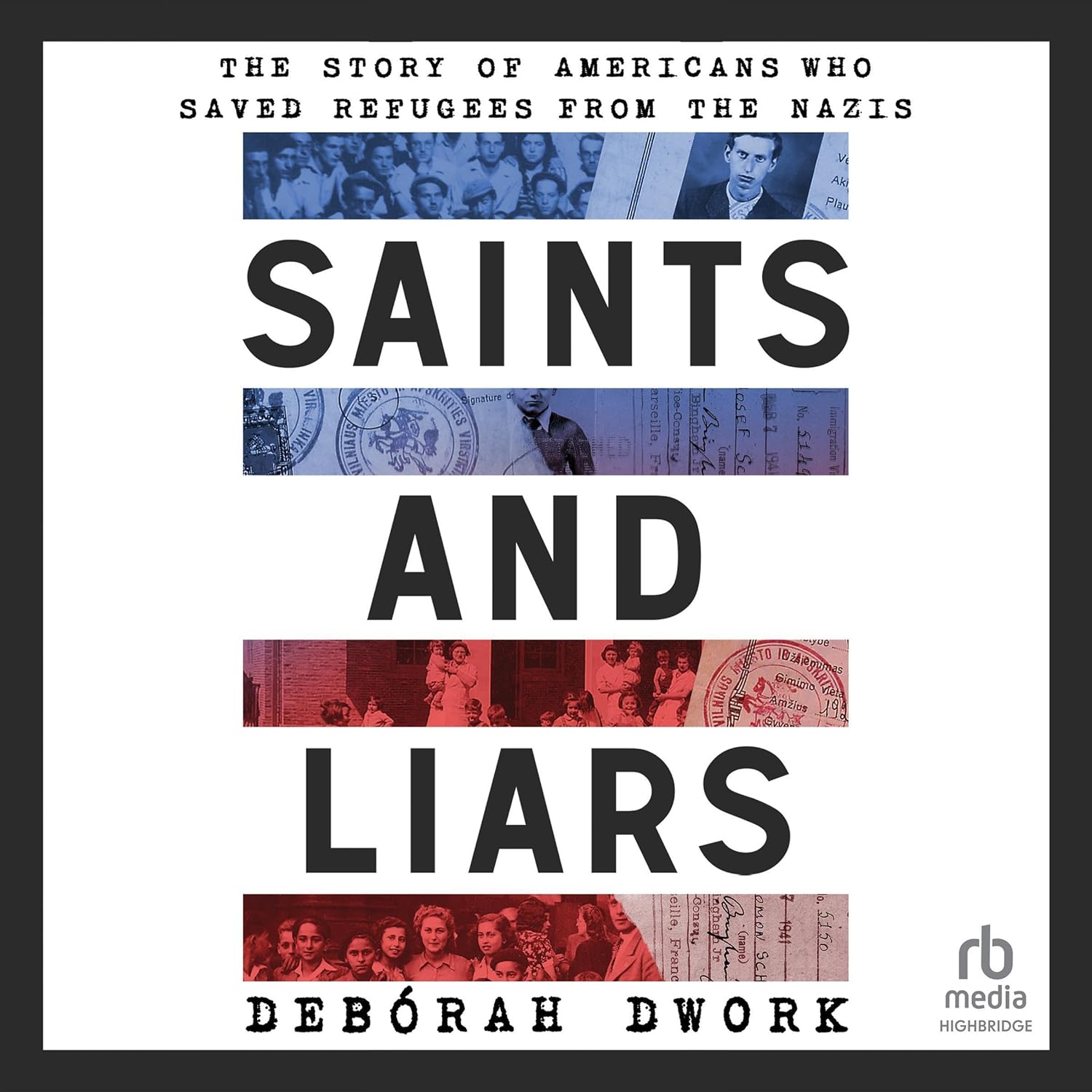 Saints and Liars: The Story of Americans Who Saved Refugees from the Nazis
