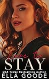 Love to Stay by Ella Goode