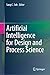 Artificial Intelligence for Design and Process Science