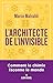 L'Architecte de l'invisible: ou comment penser comme un chimiste