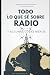 Todo le que sé sobre radio y algunas cosas menos by Javier Botia