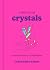 A Little Bit of Crystals: An Introduction to Crystal Healing (Little Bit Series)