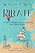 Son of a Son of a Pirate: A Tale of Pirates, Conquistadors, and Parrot Heads (Pirate Legacy)