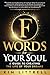 F Words for Your Soul: A Gu...