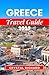 GREECE TRAVEL GUIDE 2025: G...