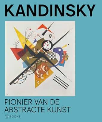 Kandinsky: Pionier van de abstracte kunst