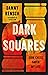 Dark Squares: How Chess Sav...