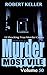 Murder Most Vile Volume 50: 18 Shocking True Crime Cases of Murder and Mayhem