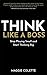 Hay House UK Ltd Think Like a Boss Stop Playing Small and Sta... by Maggie Colette
