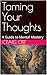 Taming Your Thoughts by Craig Orf