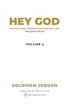 Hey God Volume 4: Prayers and Wisdom for everyday life (Instagram Edition) (Hey God Prayer Books)