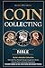 Coin Collecting Bible: Buil...