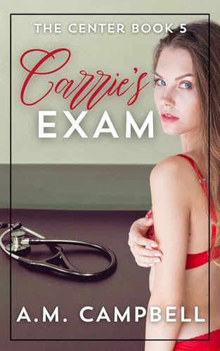 Carrie's Exam (The Center Book 5)