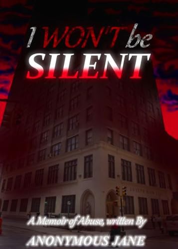 I Won't be Silent: A Memoir of Abuse (Standalone #1)