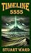 Timeline: 5555 (Chronicles of the Timelines)