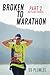 Broken to Marathon: Part 2 ...