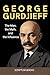 George Gurdjieff. The Man, ...