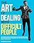 the Art of Dealing with Difficult People by Jacqueline D. Austin