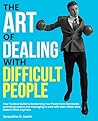 the Art of Dealing with Difficult People: Your Tactical Guide to Reclaiming Your Power from Narcissists and Manipulators and managing to work with them When Nice Doesn't Work Anymore