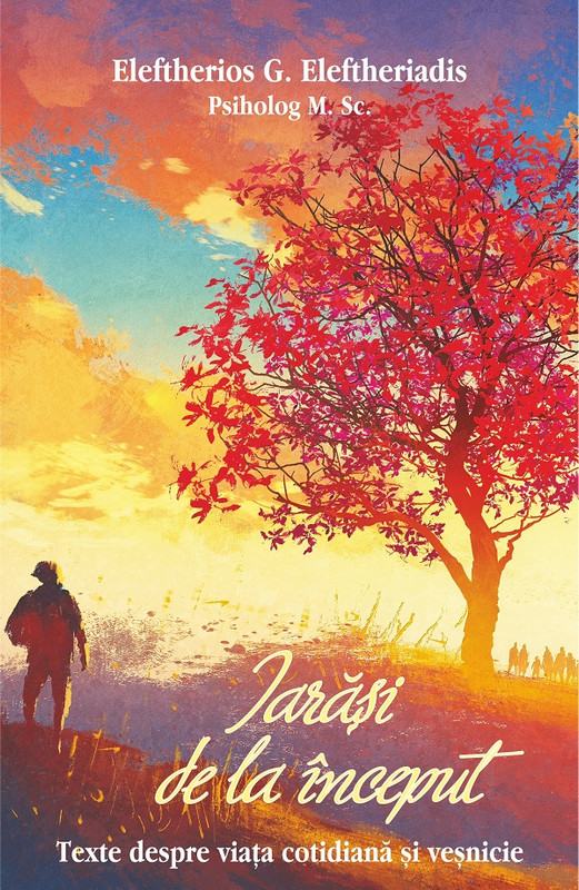 Iarăși de la început: Texte despre viața cotidiană și veșnicie