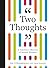 Two Thoughts: A Timeless Co...