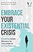 Embrace Your Existential Cr...