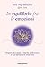 In equilibrio fra le emozioni: Impara da corpo e mente a ritrovare il tuo benessere interiore (Italian Edition)