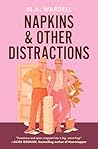Napkins and Other Distractions by M.A. Wardell