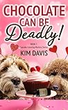 Chocolate Can Be Deadly by Kim Davis