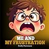 Me and My Frustration by Emily Hartmann
