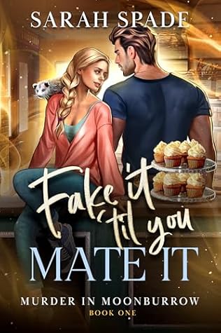 Fake It 'Til You Mate It (Murder in Moonburrow, #1)
