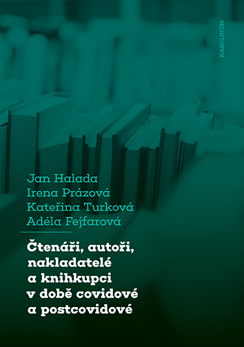 Čtenáři, autoři, nakladatelé a knihkupci v době covidové a postcovidové: Obavy a naděje aneb boj o přežití